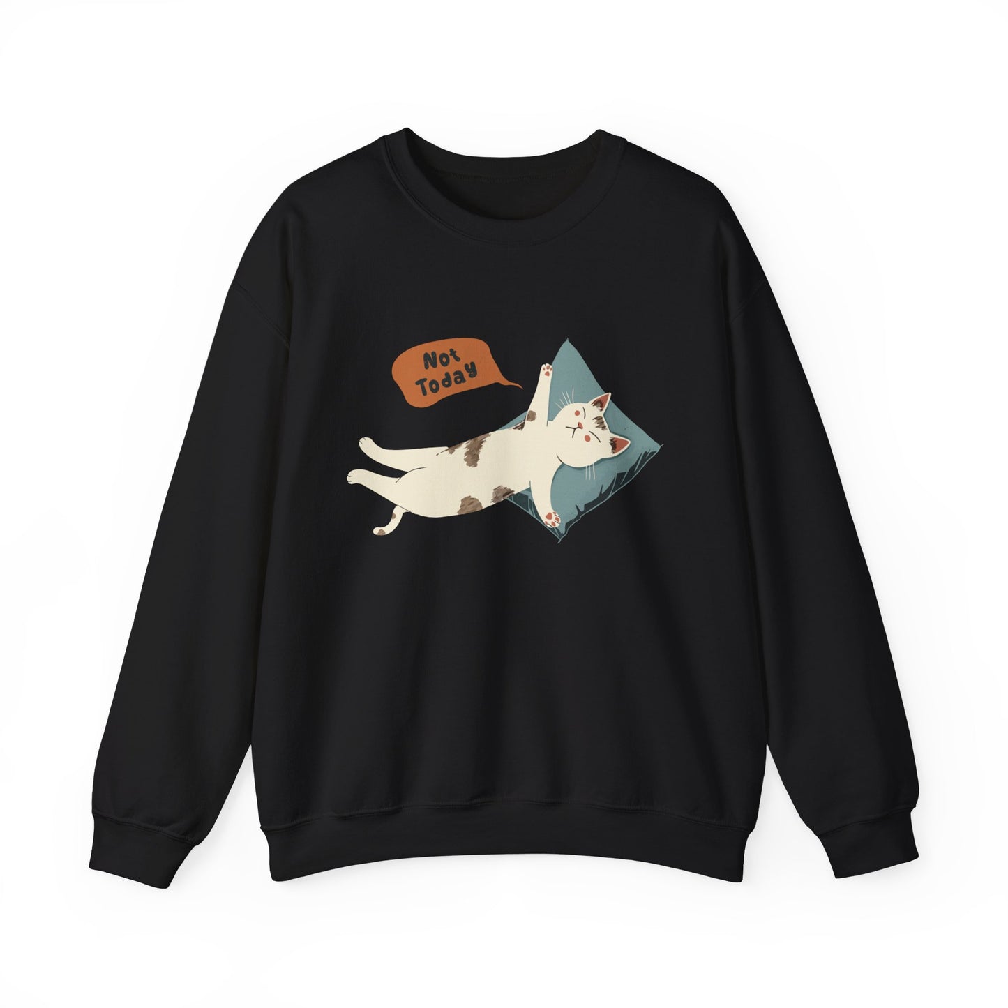 Cat -Not today- Sweatshirt