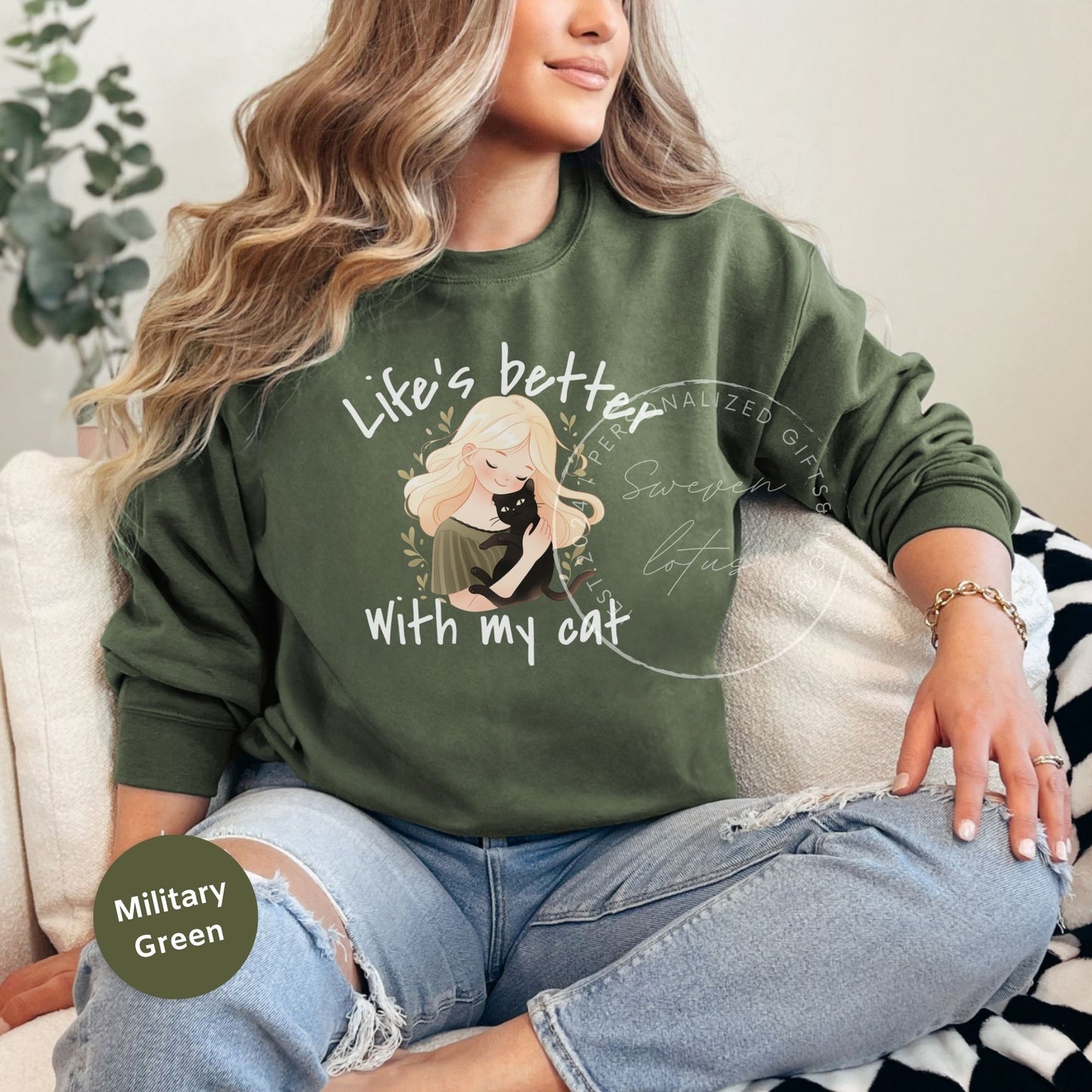 Life is better with my cat- Cat Sweatshirt