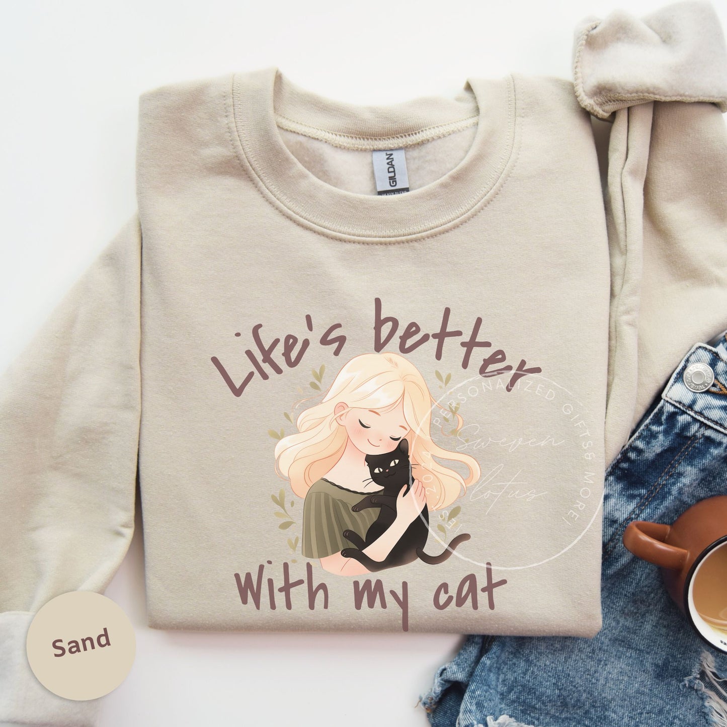 Life is better with my cat- Cat Sweatshirt