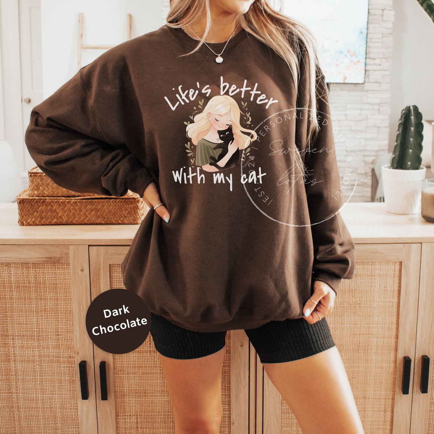 Life is better with my cat- Cat Sweatshirt