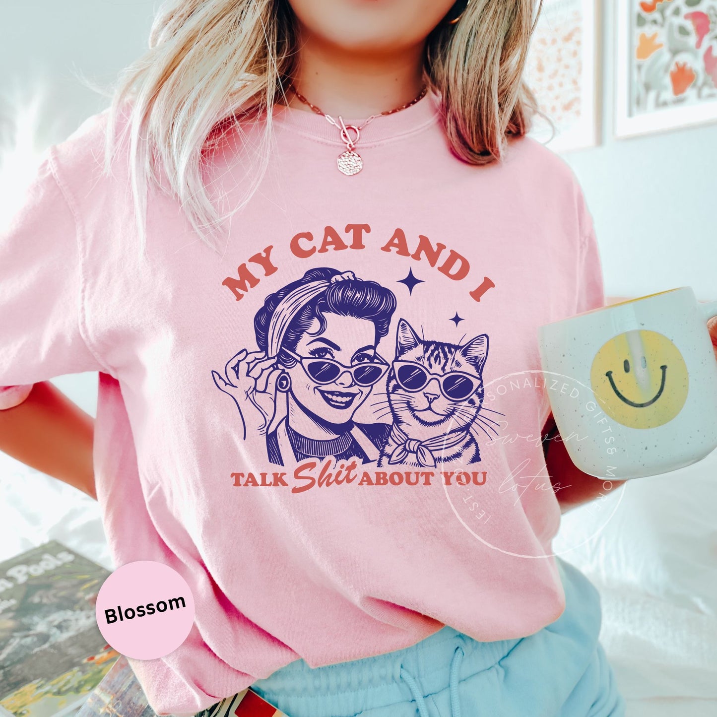 My cat and I talk S*** about you Shirt